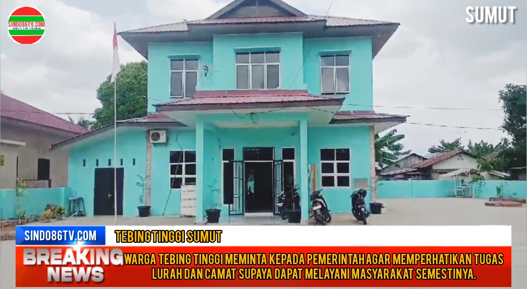 Warga Tebing tinggi meminta kepada pemerintah agar memperhatikan tugas lurah dan camat supaya dapat melayani masyarakat sebagaimana mestinya.