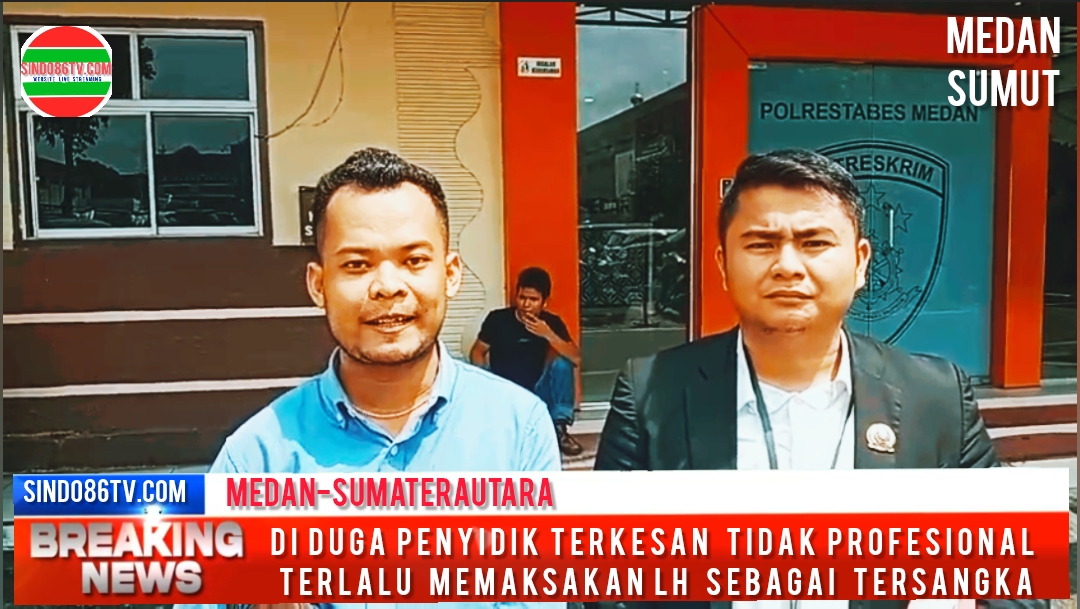 Di duga penyidik terkesan tidak profesional terlalu memaksakan LH sebagai tersangka.