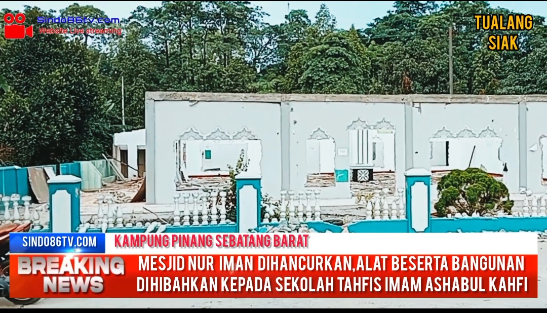 Mesjid nur Iman di hancurkan Alat beserta Bangunan di hibahkan kepada sekolah tahfis Imam Ashabul kahfi