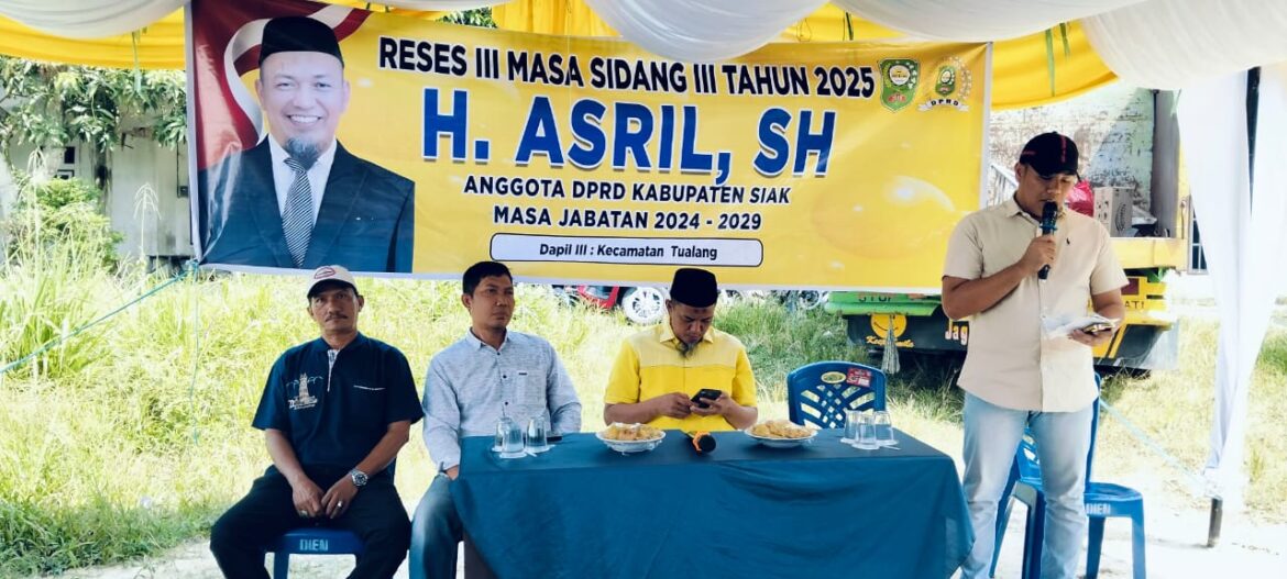 Reses III masa sidang III 2025 H,Asril,S,Anggota DPRD Kabupaten Siak masa jabatan 2024-2025 Dapil  III Kecamatan Tualang